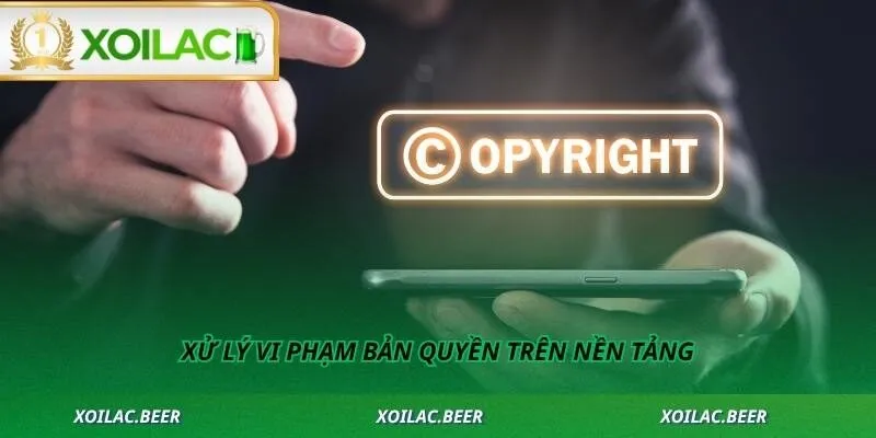Xử lý vi phạm bản quyền trên nền tảng