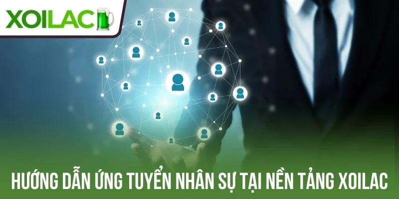 Hướng dẫn ứng tuyển nhân sự tại nền tảng Xoilac