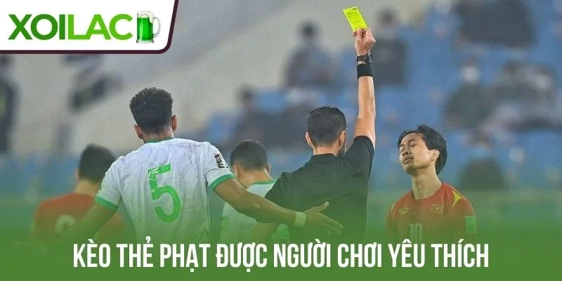 Kèo thẻ phạt được người chơi yêu thích