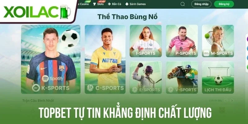 Nhà cái uy tín Topbet ấn tượng