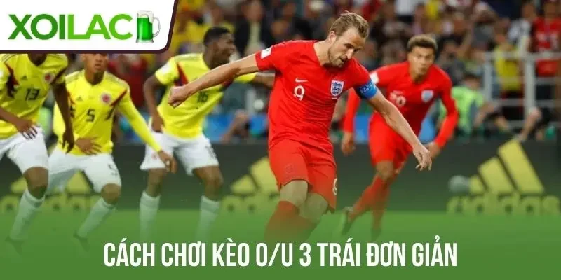 Cách chơi kèo O/U 3 trái đơn giản