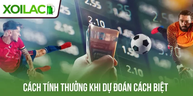 Cách tính thưởng khi dự đoán cách biệt 