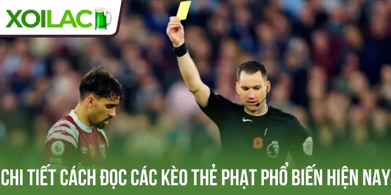 Chi tiết cách đọc các kèo thẻ phạt phổ biến hiện nay