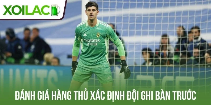 Đánh giá hàng thủ xác định đội ghi bàn trước