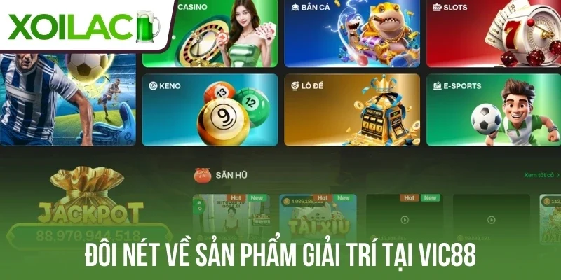 Đôi nét về sản phẩm giải trí tại Vic88