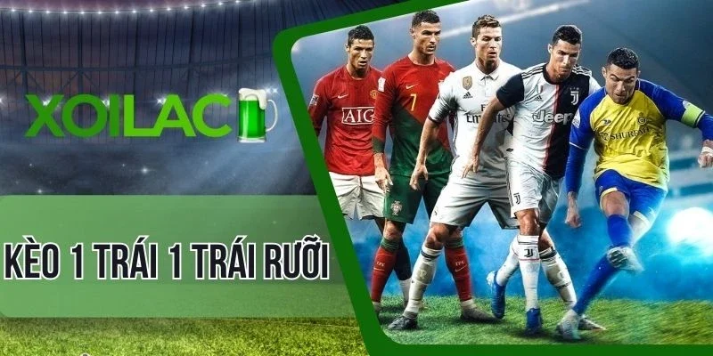 Tình huống khi đọc kèo 1 trái 1 trái rưỡi