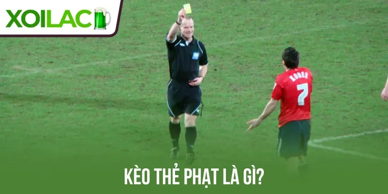 Kèo thẻ phạt là gì?