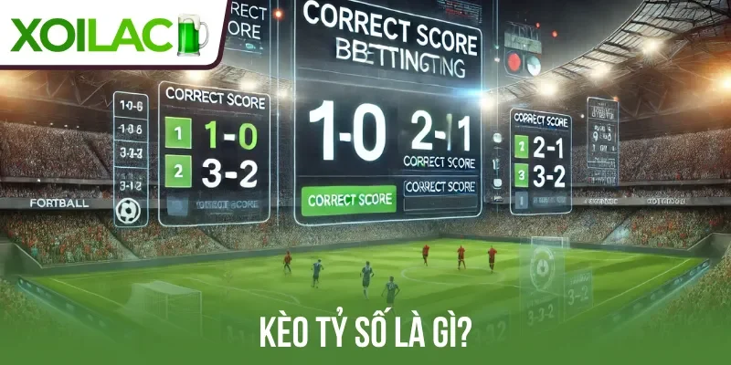 Kèo tỷ số là gì?