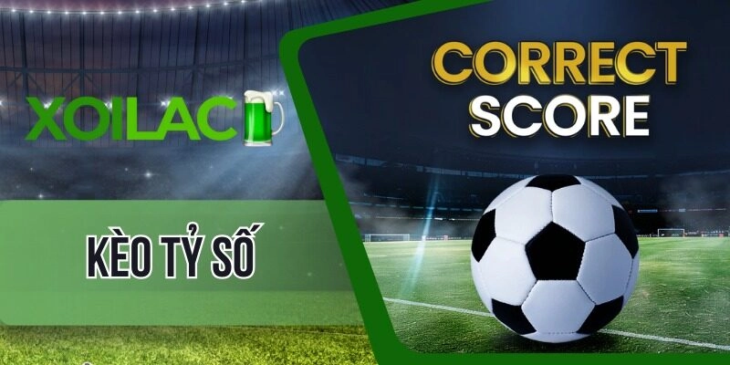 Chia sẻ bí kíp đánh kèo tỷ số hiệu quả