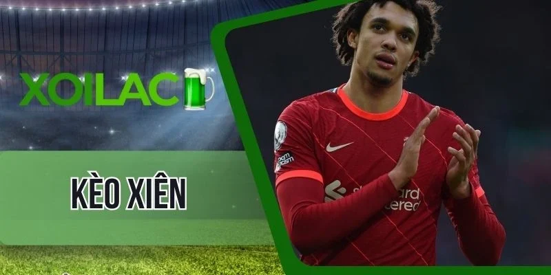 Kỹ thuật áp dụng kèo xiên đỉnh cao