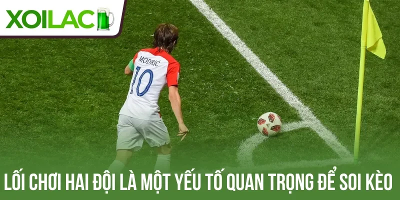 Lối chơi hai đội là một yếu tố quan trọng để soi kèo phạt góc