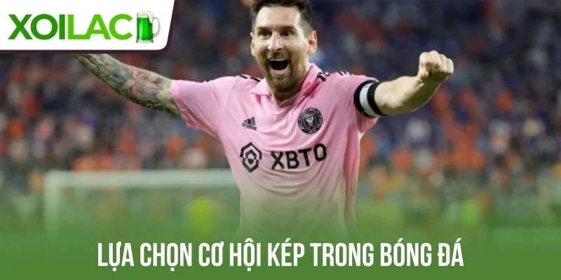 Lựa chọn cơ hội kép trong bóng đá