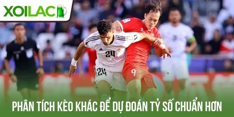 Phân tích kèo khác để dự đoán tỷ số chuẩn hơn