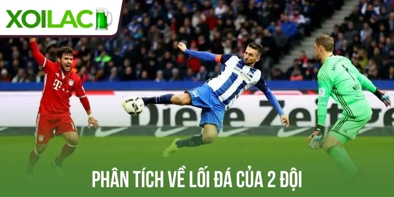 Phân tích về lối đá của 2 đội