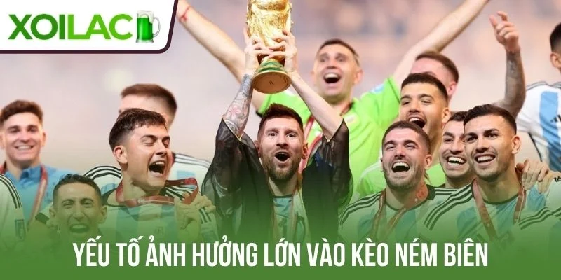 Yếu tố ảnh hưởng lớn vào kèo ném biên