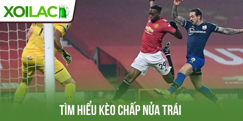 Tìm hiểu kèo chấp nửa trái 
