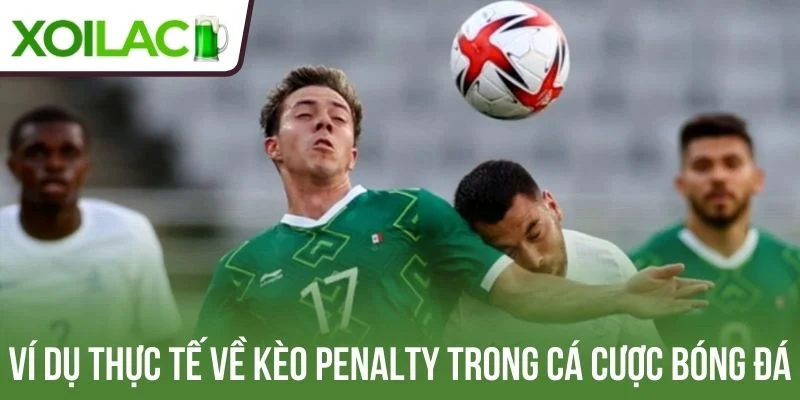 Ví dụ thực tế về kèo penalty bóng đá