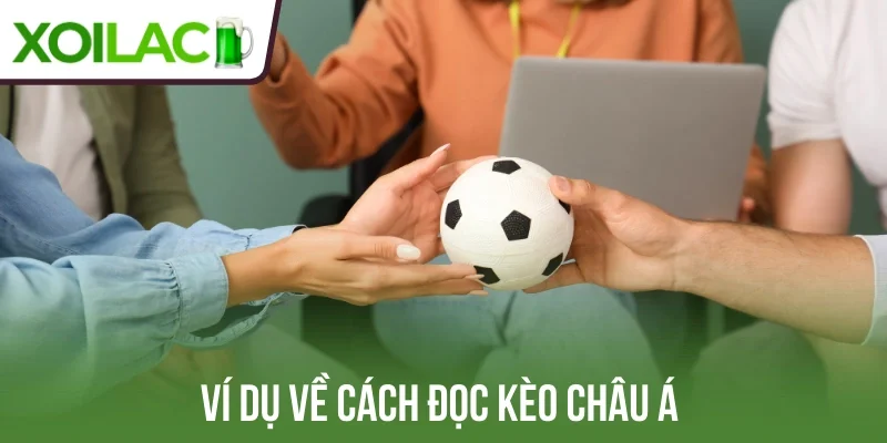 Ví dụ về cách đọc kèo châu Á